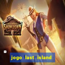 jogo last island of survival